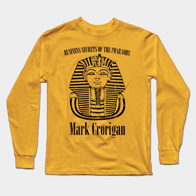 Business Secrets Of The Pharaohs - Mark Crorigan Long Sleeve T-Shirt by DankFutura